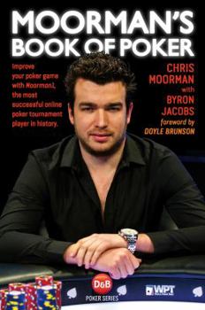 Paperback Moorman's Book of Poker: Improve your poker game with Moorman1, the most successful online poker tournament player in history Book