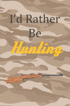 I'd Rather Be Hunting: Blank Lined Journal