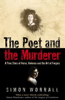 Paperback The Poet and the Murderer: A True Story of Verse, Violence and the Art of Forgery Book