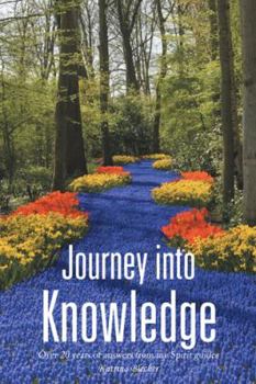 Paperback Journey into Knowledge: Over 20 years of answers from my Spirit guides Book