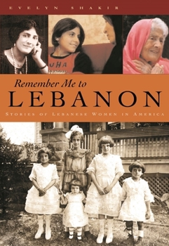 Hardcover Remember Me to Lebanon: Stories of Lebanese Women in America Book