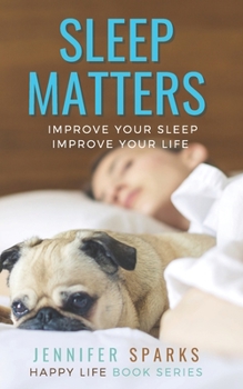 Paperback Sleep Matters: Improve Your Sleep, Improve Your Life Book
