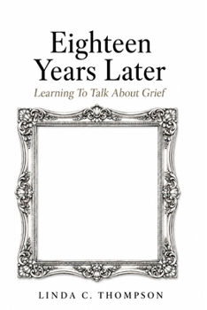 Paperback Eighteen Years Later: Learning to Talk About Grief Book