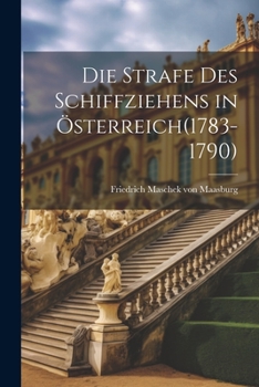 Paperback Die Strafe des Schiffziehens in Österreich(1783-1790) Book