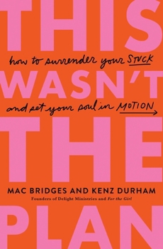 Paperback This Wasn't the Plan: How to Surrender Your Stuck and Set Your Soul in Motion Book
