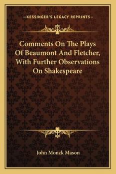 Paperback Comments On The Plays Of Beaumont And Fletcher, With Further Observations On Shakespeare Book