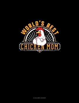 Paperback World's Best Chicken Mom: 3 Column Ledger Book