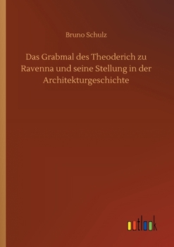 Paperback Das Grabmal des Theoderich zu Ravenna und seine Stellung in der Architekturgeschichte [German] Book