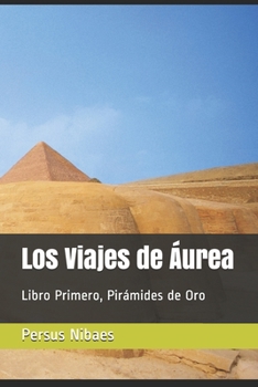 Paperback Los Viajes de Áurea: Libro Primero, Pirámides de Oro [Spanish] Book