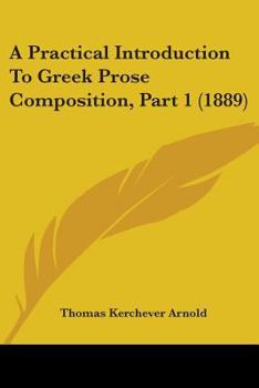 Paperback A Practical Introduction To Greek Prose Composition, Part 1 (1889) Book