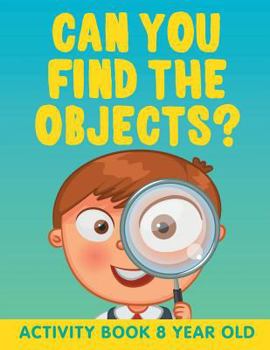 Paperback Can You Find the Objects?: Activity Book 8 Year Old Book