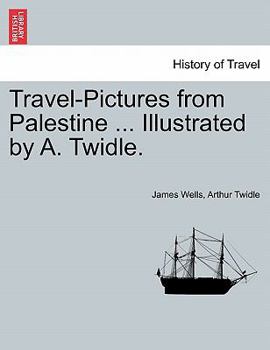 Paperback Travel-Pictures from Palestine ... Illustrated by A. Twidle. Book