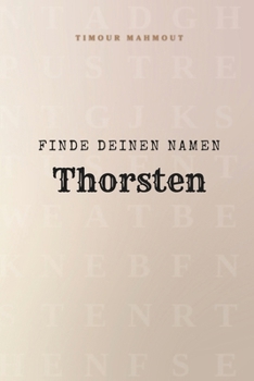 Finde Deinen Namen Thorsten: Ein Rätselbuch der besonderen Art - dein Name ist der Schlüssel (German Edition)