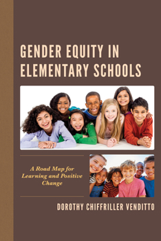 Hardcover Gender Equity in Elementary Schools : A Road Map for Learning and Positive Change Book