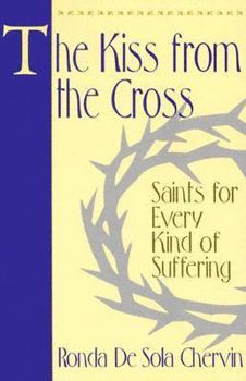 Paperback The Kiss from the Cross: Saints for Every Kind of Suffering Book