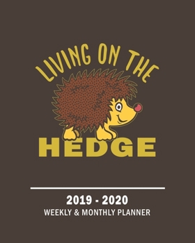 Living On The Hedge|2019 - 2020 Weekly & Monthly Planner: Weekly Planner(From November 2019 Through December 2020)-Planner Schedule Monthly & Weekly ... Hedgehog Lovers And Everyone Who Love Animal