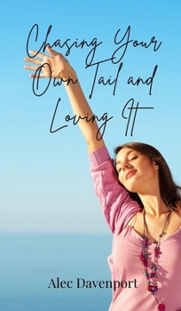 Hardcover Chasing Your Own Tail and Loving It Book