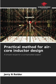 Practical method for air-core inductor design: A simple recipe for a complicated subject