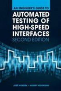 Hardcover An Engineer's Guide to Automated Testing of High-Speed Interfaces, 2nd Edition Book