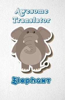 Paperback Awesome Translator Elephant A5 Lined Notebook 110 Pages: Funny Blank Journal For Job Career Appreciation Boss Co Worker Wide Animal. Unique Student Te Book