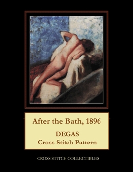 Paperback After the Bath, 1896: Degas Cross Stitch Pattern Book
