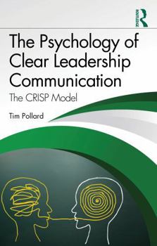 Paperback The Psychology of Clear Leadership Communication: The Crisp Model Book