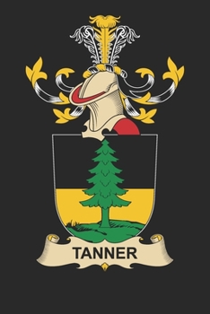 Paperback Tanner: Tanner Coat of Arms and Family Crest Notebook Journal (6 x 9 - 100 pages) Book