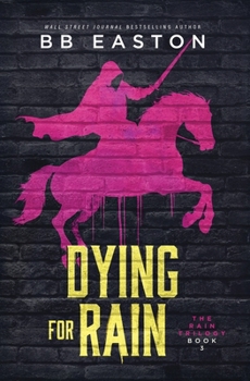 Dying for Rain - Book #3 of the Rain Trilogy
