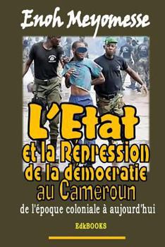 Paperback L'Etat et la r?pression de la d?mocratie au Cameroun [French] Book