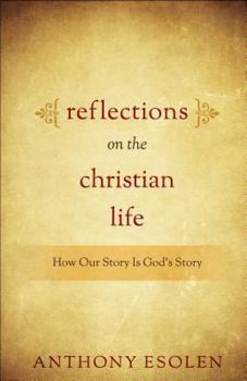 Paperback Reflections on the Christian Life: How Our Story Is God's Story Book