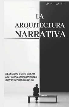 Paperback L'architettura narrativa: Scopri come creare storie emozionanti con colpi di scena intelligenti [Italian] Book