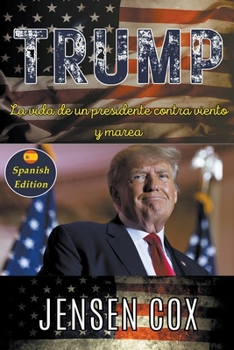Paperback Trump: La vida de un presidente contra viento y marea [Spanish] Book
