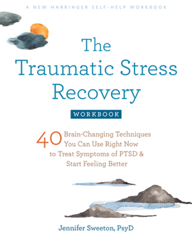 Paperback The Traumatic Stress Recovery Workbook: 40 Brain-Changing Techniques You Can Use Right Now to Treat Symptoms of Ptsd and Start Feeling Better Book
