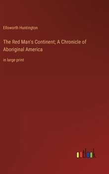 The Red Man's Continent: A Chronicle of Aboriginal America - Book #1 of the Chronicles of America