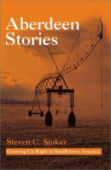 Paperback Aberdeen Stories: Growing Up Right in Small-Town America Book