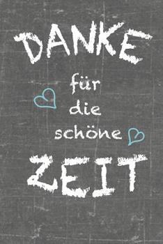 Paperback Danke für die schöne Zeit: Abschiedsgeschenk Kindergarten und für Lehrer liniertes Geschenkbuch als Danke Buch [German] Book