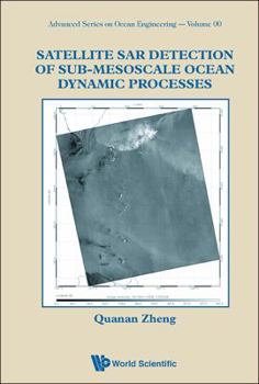 Hardcover Satellite Sar Detection of Sub-Mesoscale Ocean Dynamic Processes Book