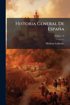 Paperback Historia General De España; Volume 18 [Spanish] Book