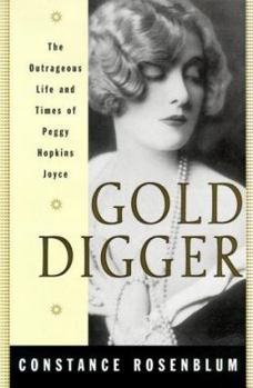 Hardcover Gold Digger: The Outrageous Life and Times of Peggy Hopkins Joyce Book