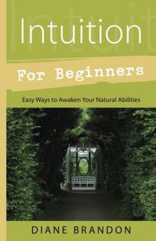 Paperback Intuition for Beginners: Easy Ways to Awaken Your Natural Abilities Book