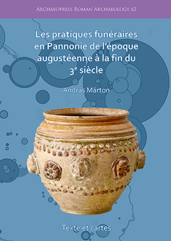 Paperback Les Pratiques Funeraires En Pannonie de l'Epoque Augusteenne a la Fin Du 3e Siecle [French] Book