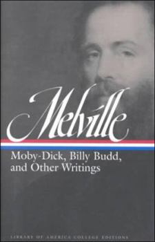 Herman Melville: Moby Dick, Billy Budd and Other Writings (Library of America College Editions)