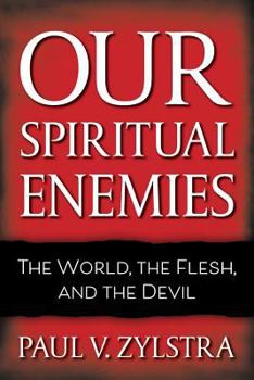Paperback Our Spiritual Enemies: The World, the Flesh, and the Devil Book