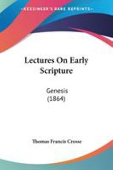 Paperback Lectures On Early Scripture: Genesis (1864) Book