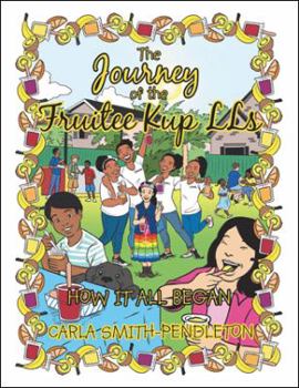 Paperback The Journey of the Fruitee Kup Lls: How It All Began Book