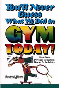 Paperback You'll Never Guess What We Did in Gym Today! Book
