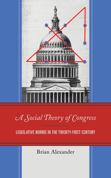 Paperback A Social Theory of Congress: Legislative Norms in the Twenty-First Century Book