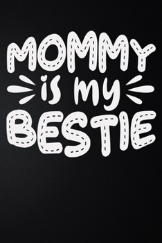 Mommy Is My Bestie: 100 Pages 6'' x 9'' Lined Writing Paper | Best Gift For Mother