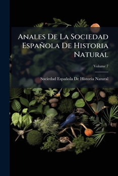 Paperback Anales De La Sociedad Española De Historia Natural; Volume 7 Book