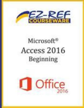 Paperback Microsoft Access 2016 - Beginning: Instructor Guide (Black & White) Book
